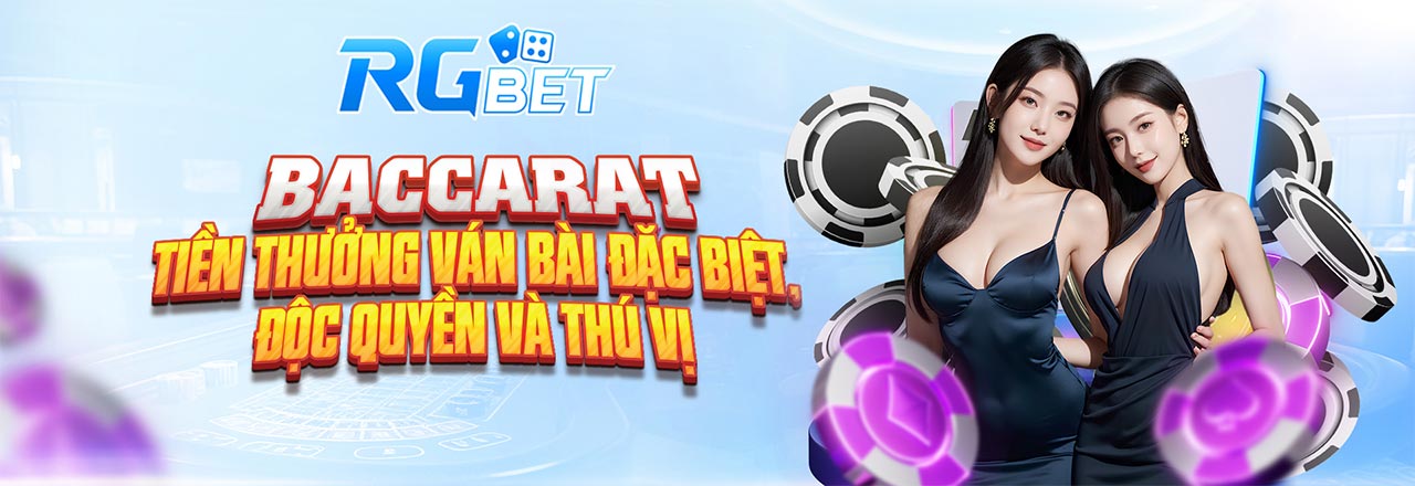 Baccarat tiền thưởng ván bài đặt biệt, đọc quyền và thú vị tại RGBET