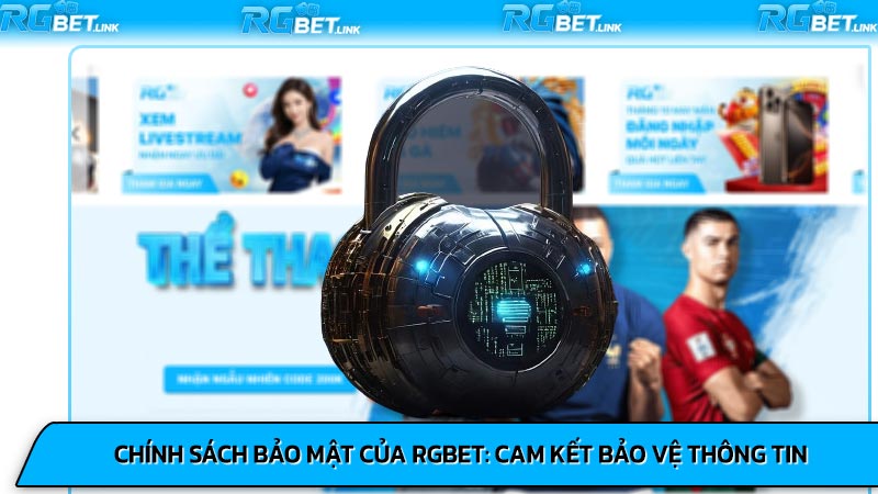 Chính sách bảo mật của RGbet: Cam kết bảo vệ thông tin